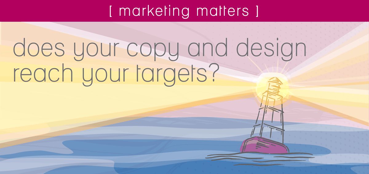 does your copy and design reach your targets?