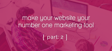 Make your website your number one marketing tool